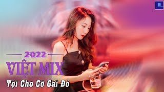 Tội Cho Cô Gái Đó - Remix | Nhạc Trẻ Remix Hay Nhất 2022 - EDM Hot Tiktok 2022