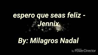 Espero que seas feliz - Jennix