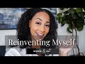 The 7 Steps I&#39;m Taking to Reinvent Myself