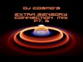 Cosmos extra sensory connection mix pt3