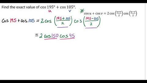 Using a Sum to Product Formula to Find the Exact Value of cos(195)+cos(105)