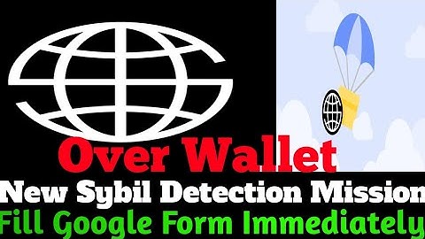 Over Wallet Kyc New Sybil Detection Mission Fill Google Form Last Chance 😲 | Over Wallet Kyc Method