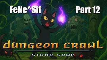 Dungeon Crawl: Stone Soup (DCSS) - Felid Necromancer of Sif Muna (FeNe^Sif) - Part 12