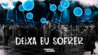 Henrique e Juliano - DEIXA EU SOFRER ( Deixa eu sofrer em paz ) (CC Letra)