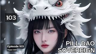 Pill Dao Sovereign   Episode 103 Audio   Thunder Spear Audiobook