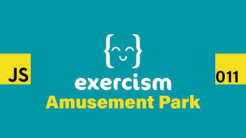 JavaScript on Exercism 011 - Amusement Park