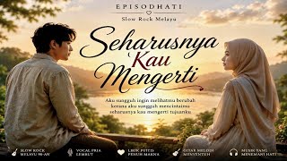 SEHARUSNYA KAU MENGERTI | Slow Rock Melayu Original Episodhati Channel | 2026