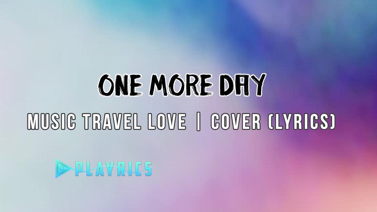 one more day music travel love lyrics