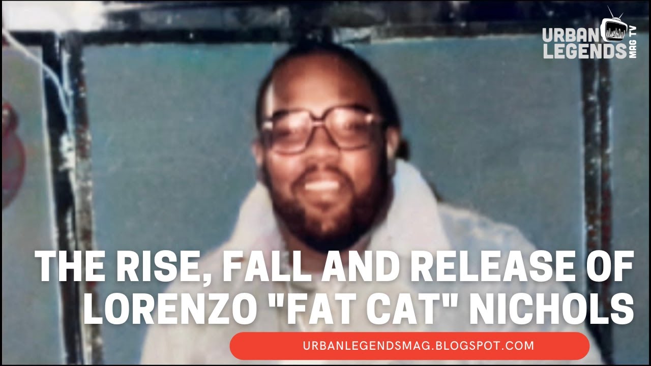 The Rise, Fall and Release of Lorenzo "Fat Cat" Nichols YouTube