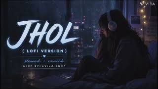 Jhol ( slowed and reverb ) #song #jhol #viral 