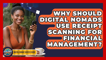 Why Should Digital Nomads Use Receipt Scanning For Financial Management?