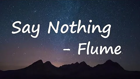 Flume – Say Nothing Lyrics