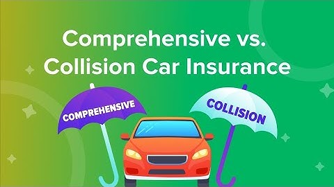 Collision v/s Comprehensive Coverage - Personal Auto Insurance