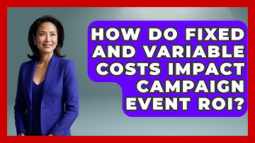 How Do Fixed And Variable Costs Impact Campaign Event ROI? - Your Campaign Coach