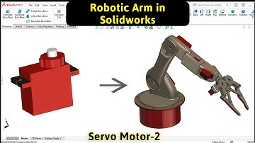 Servo Motor design for Robotic Arm & Gripper in SOLIDWORKS 