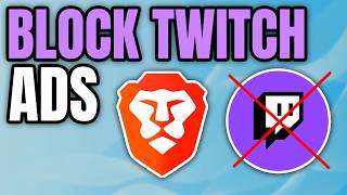 How To Block Twitch Ads In Brave Browser