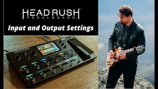 HeadRush Pedalboard Input And Output Settings