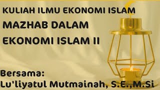 MATA KULIAH ILMU EKONOMI ISLAM | MAZHAB DALAM EKONOMI ISLAM 2