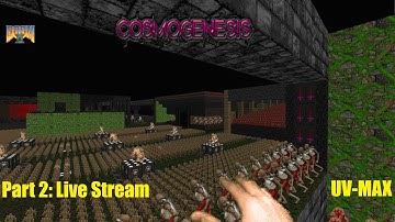 (LIVE) Doom II - Cosmogenesis Part 2 - UVMAX Practice Run (LIVE)