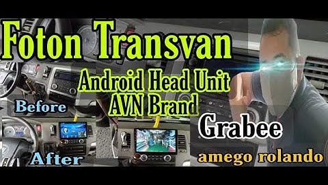 Foton Transvan Installed AVN Android Head Unit, Complete Camera, frame Plug and Play.