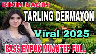 BIKIN NAGIH‼️TARLING DERMAYON VIRAL 2025~ BASS EMPUK MUANTEP FULL