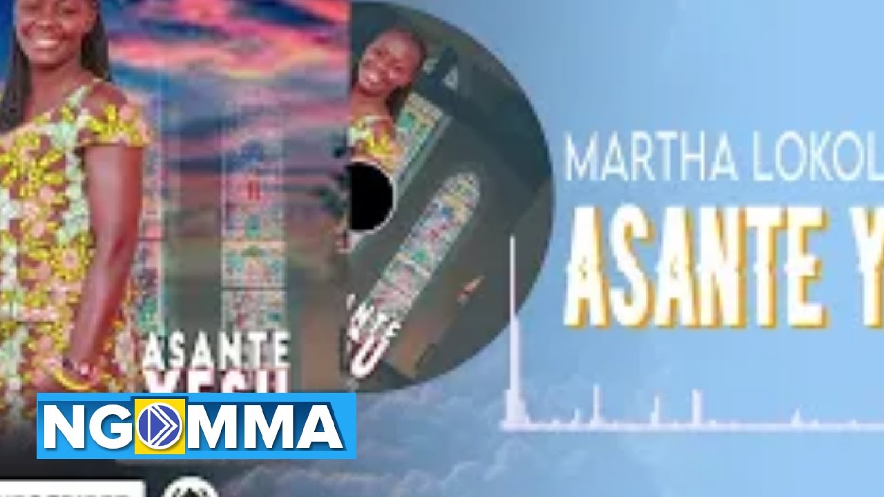 Martha Lokolonyei- Asante Yesu Official Audio. - YouTube