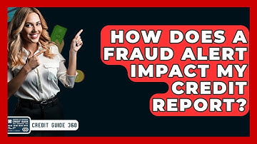 How Does A Fraud Alert Impact My Credit Report? - CreditGuide360.com