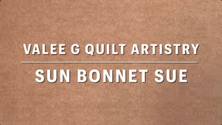 Vintage Sun Bonnet Sue @ValerieGreenwellQuiltArtistry
