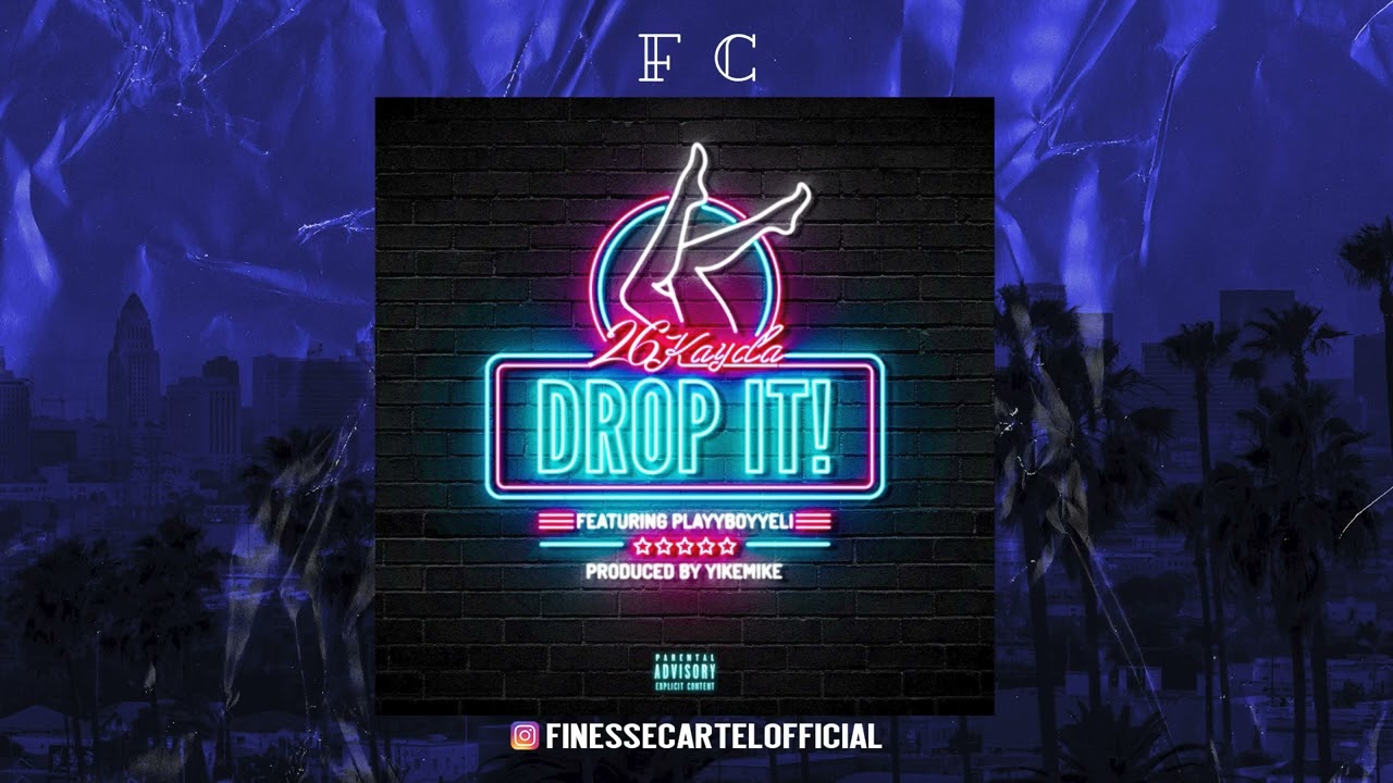 26Kayda Feat. PlayyBoyyEli - Drop It (Prod.By Yike Mike)