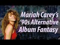 Mariah careys 90s alternative album fantasy