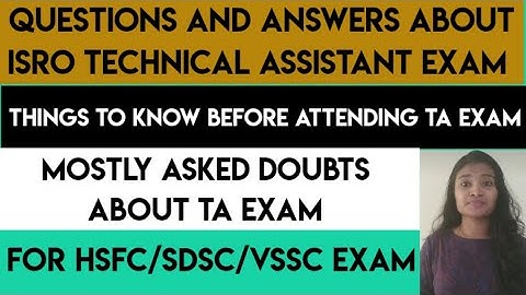 Questions and Answers about ISRO Technical Assistant|| Mostly asked doubts about Technical Assistant