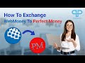 How To Exchange Webmoney To Perfect Money? | WebMoney To Perfect Money