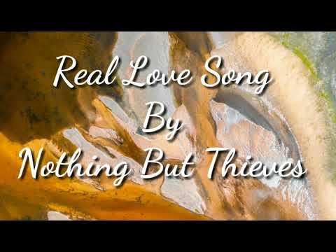 Real love song | Nothing But Thieves | Lyrics