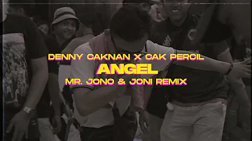ANGEL - DENNY CAKNAN X CAK PERCIL ( JONOJONI REMIX )