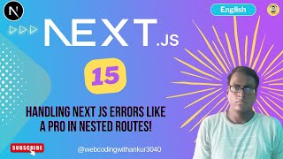 Next.js 15 :   Handling NEXT JS Errors Like a PRO in Nested Routes!