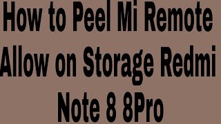 How to Peel Mi Remote Allow on Storage Redmi Note 8 8Pro screenshot 5