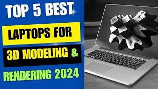 Top 5 Best Laptops for 3d Modeling and Rendering 2024 by Mad City Reviews 118 views 1 month ago 5 minutes, 35 seconds