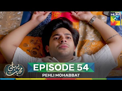 Pehli Mohabbat — Episode 54