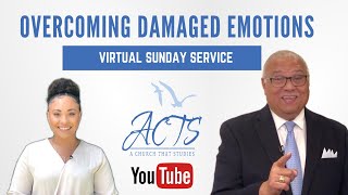 Overcoming Damaged Emotions - ACTS A Church That Studies Virtual Service