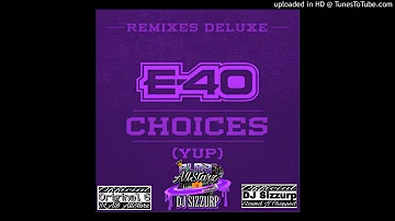 E-40 - Choices (Yup) ft. Slim Thug, Z-Ro & Kirko Bangz (Remix) (Slowed & Chopped) by DJ Sizzurp