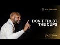Don’t Trust The Cups || Pastor Keion Henderson