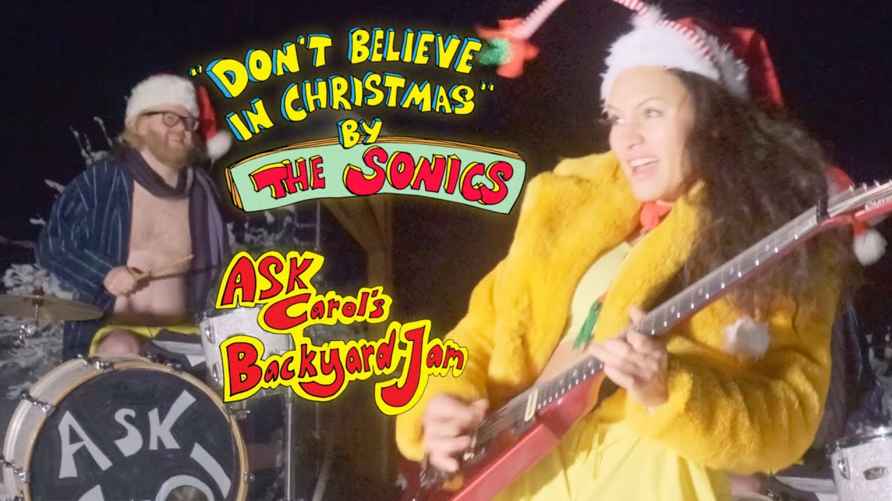 "Don't Believe In Christmas" by The Sonics (Ask Carol cover version)
