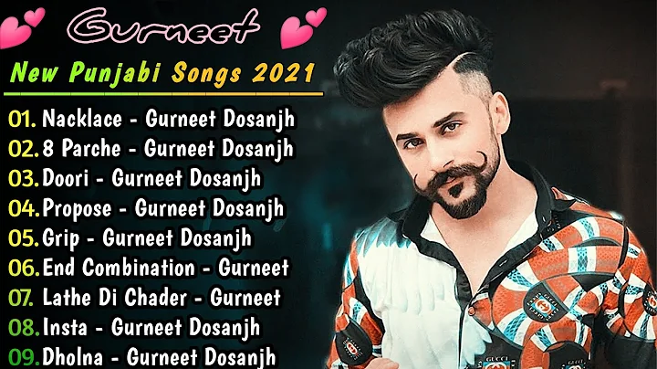 Gurneet Dosanjh All New Songs 2021 | New Punjabi J...