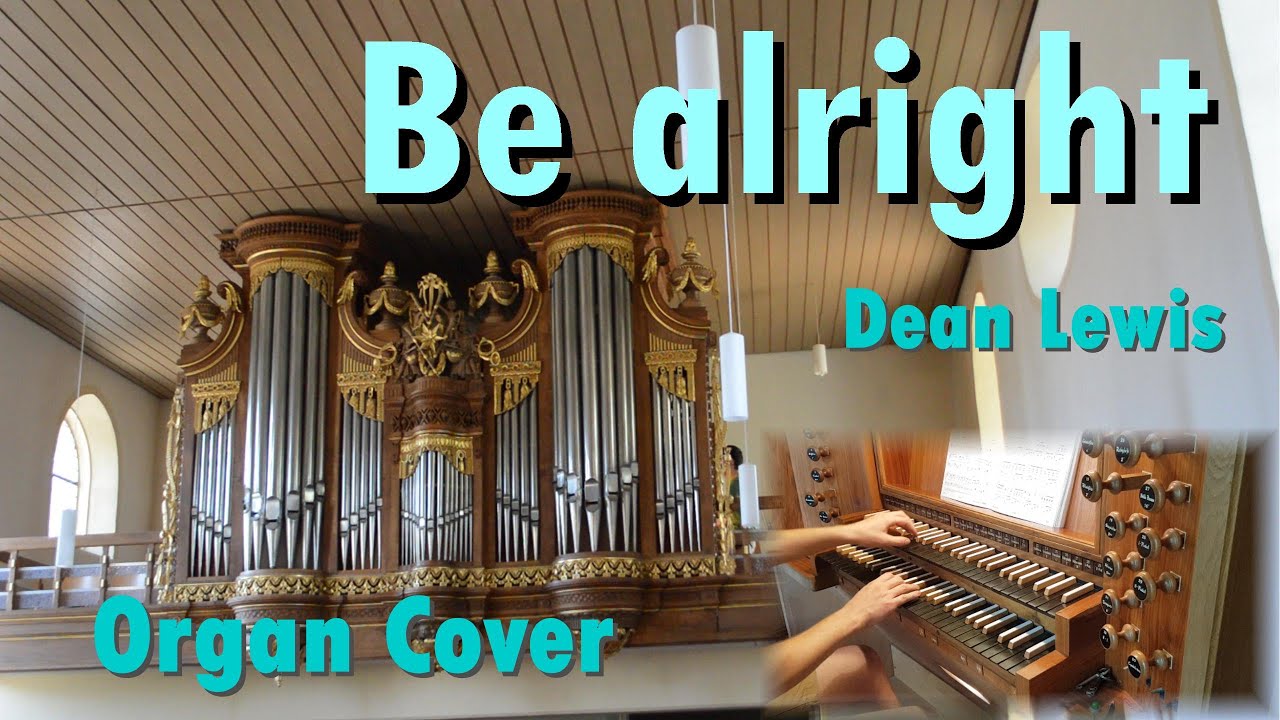 Be alright - Dean Lewis (Organ Cover)