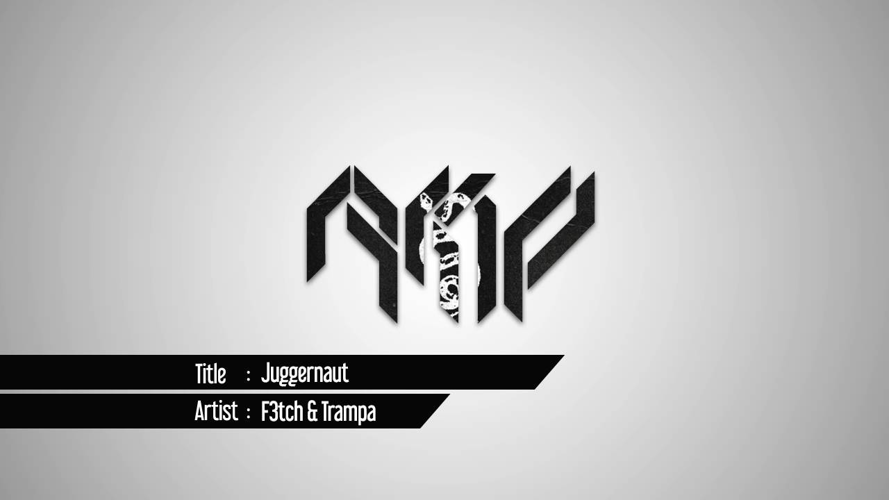 F3tch & Trampa - Juggernaut