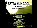 Betta Yuh Cool Riddim Mix (Full) Feat. Ginjah, Lukie D, Burro Banto, Cutty Corn, Steelo (Feb. 2022)