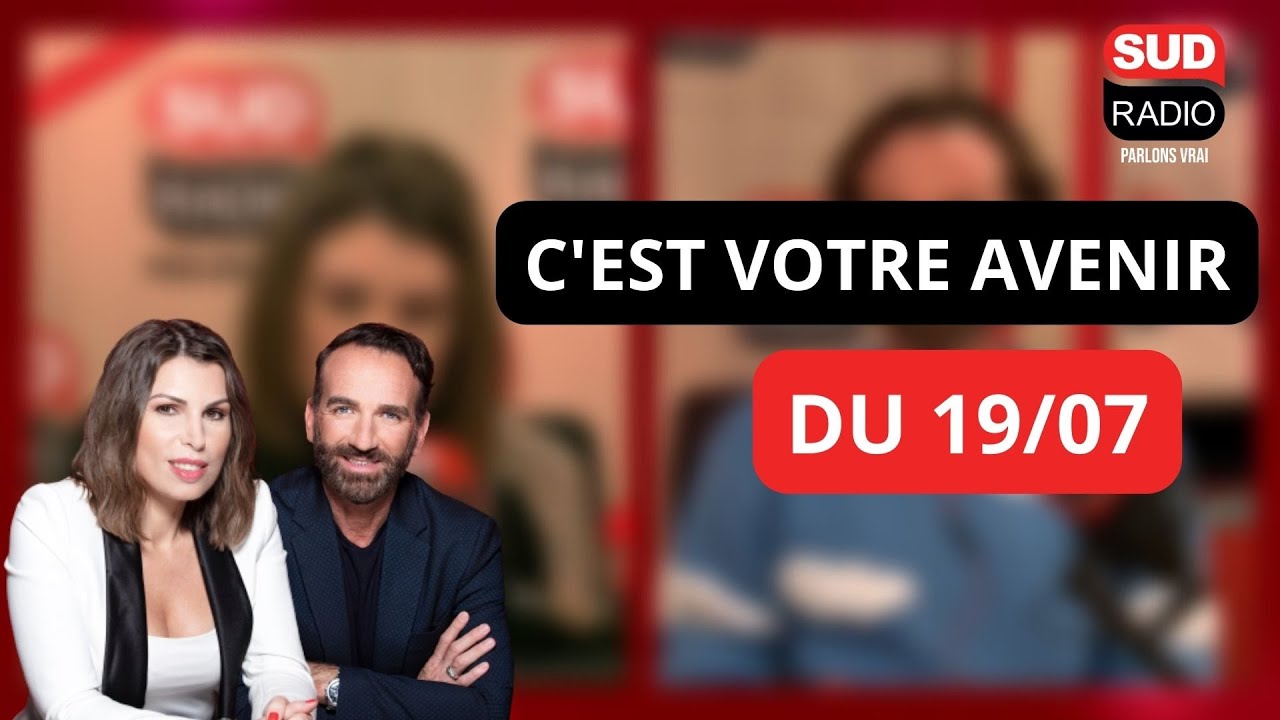 C'est votre avenir - Émission du 19 juillet