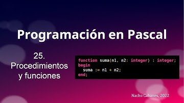 Pascal 25 - Procedimientos y funciones