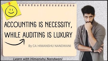 Accounting is Necessity while Auditing is Luxury | Auditing | ICAI | VNSGU | BCom #himanshunandwani