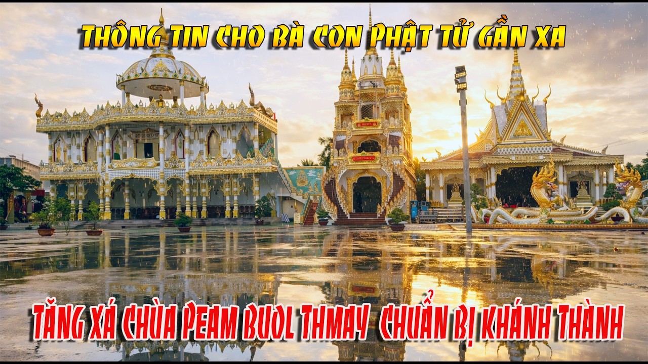 NGÔI CHÙA ĐỘC ĐÁO VÀ ĐẸP NHƯ CHÙA VÀNG  CHÙA PEAM BUOL THMAY CHUẨN BỊ KHÁNH THÀNH  TĂNG XÁ MỚI 3 TẦN